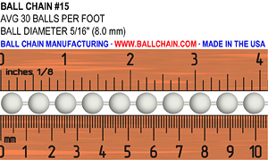 #15 ball chain size image. Showing a ruler for scale and the diameter of the ball chain and average # of balls per foot: Ball Diameter: 5/16" or 8.0mm ; Average 30 balls per foot.